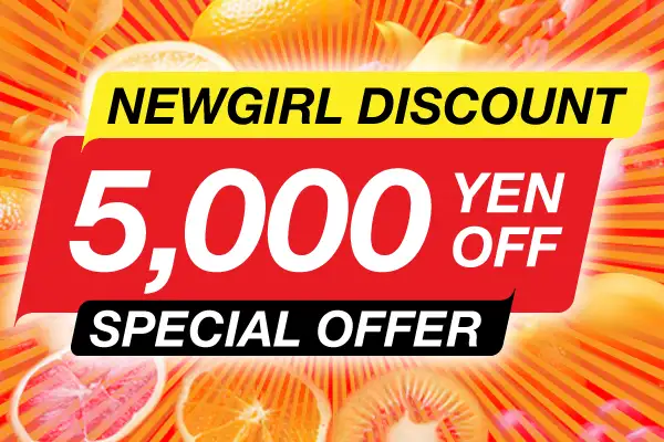 Special Offer! New Girl Discount 5,000 Yen Off!